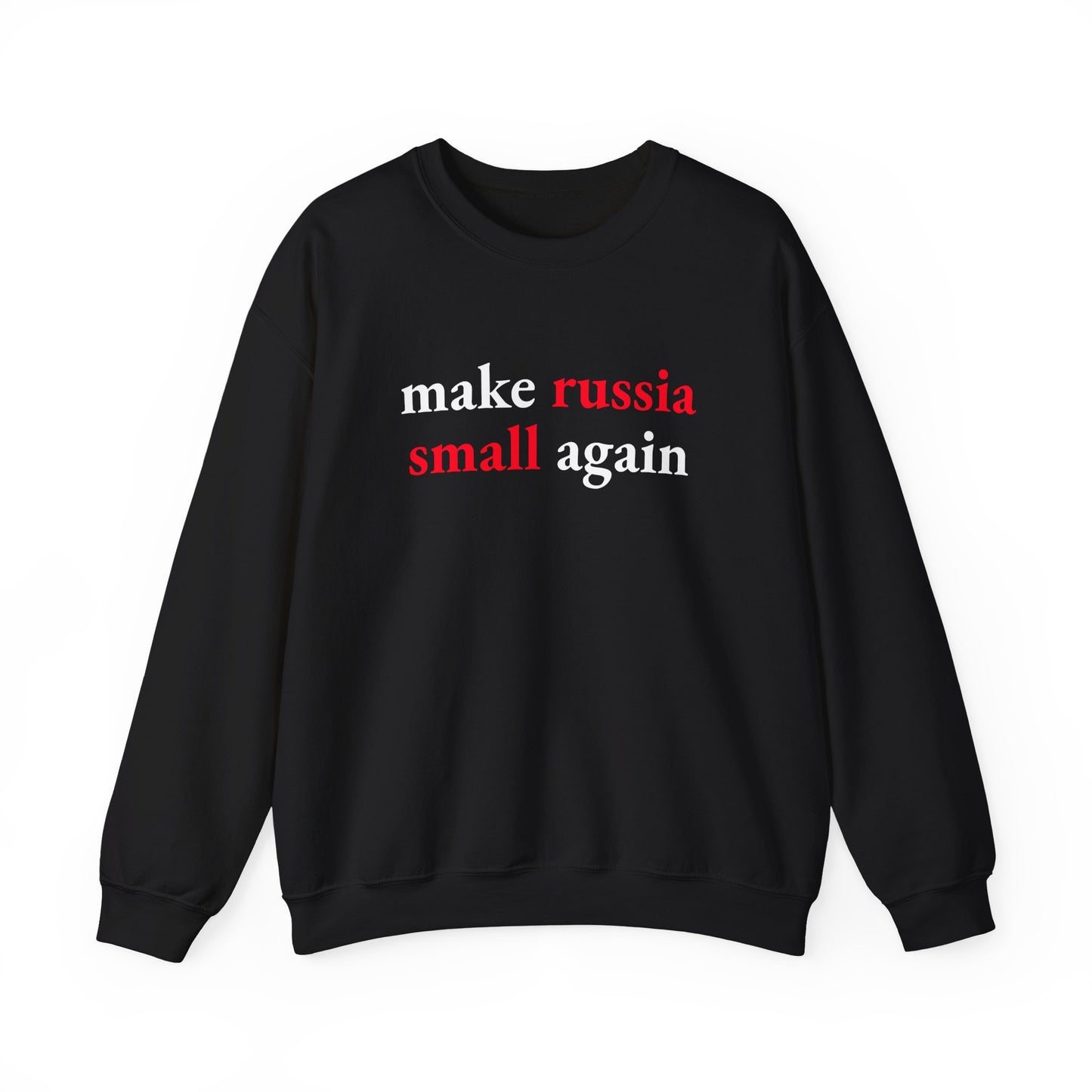 Make Russia Small Again Sweatshirt | Business Basics