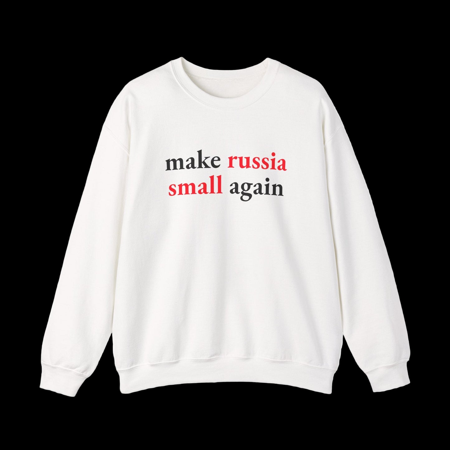 Make Russia Small Again Sweatshirt | Business Basics